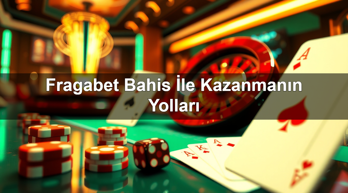 fragabet bahis i le kazanman n yollar 1779028239978
