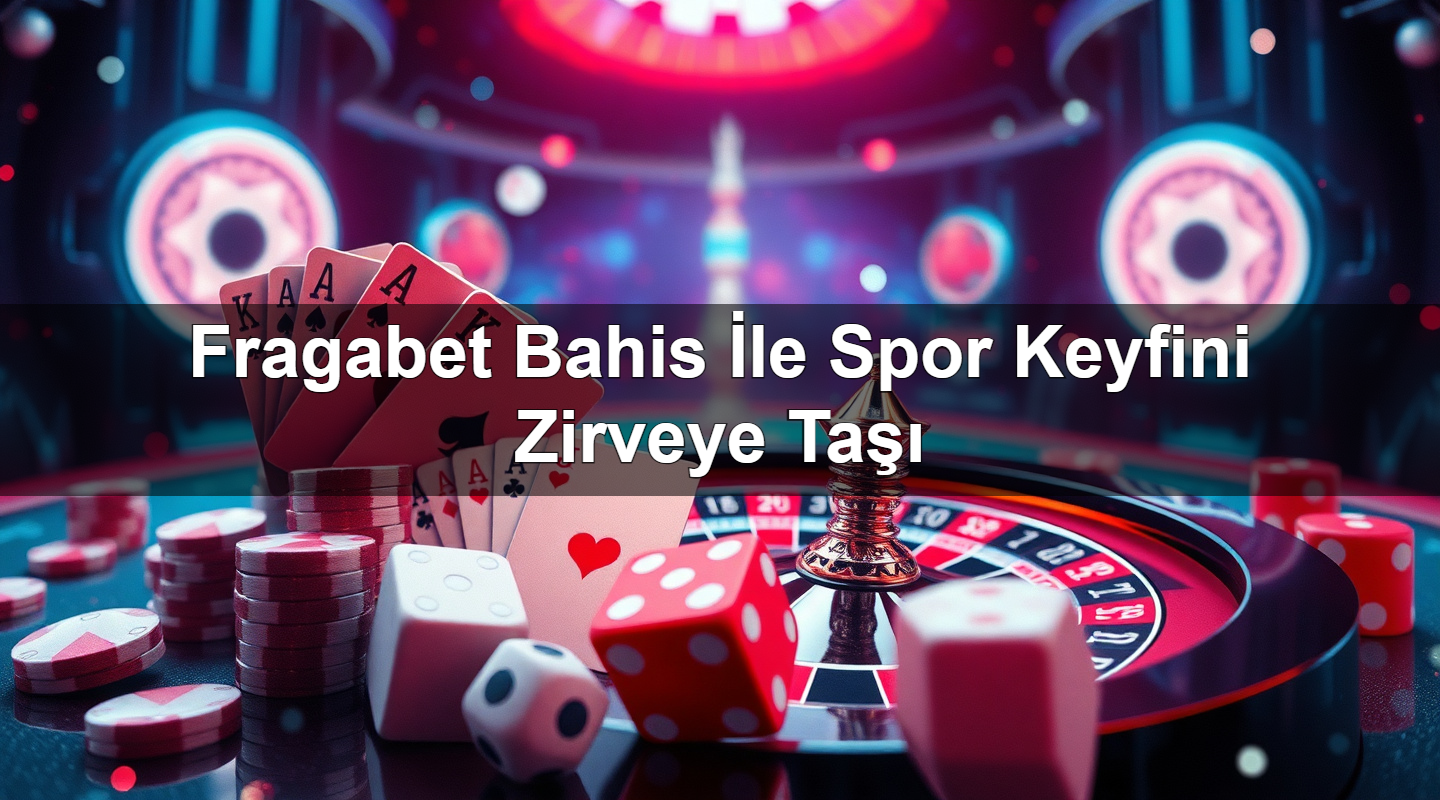 fragabet bahis i le spor keyfini zirveye ta 1779028115898