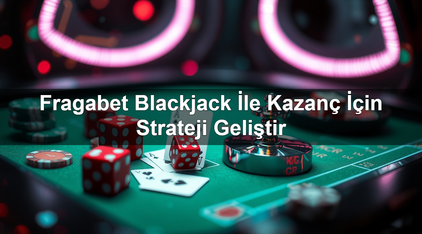 fragabet blackjack i le kazan i in strateji geli tir 1779027726529