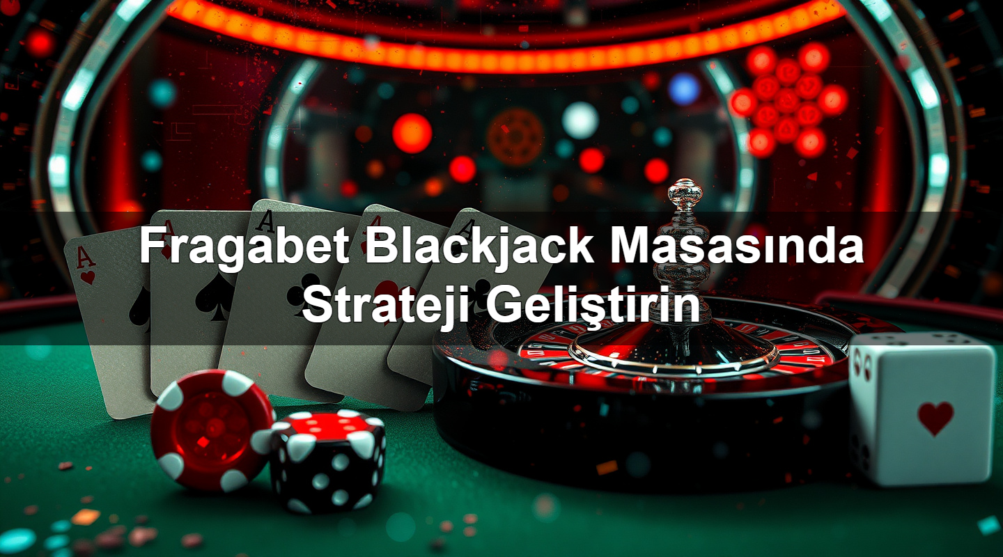 fragabet blackjack masas nda strateji geli tirin 1779028053962