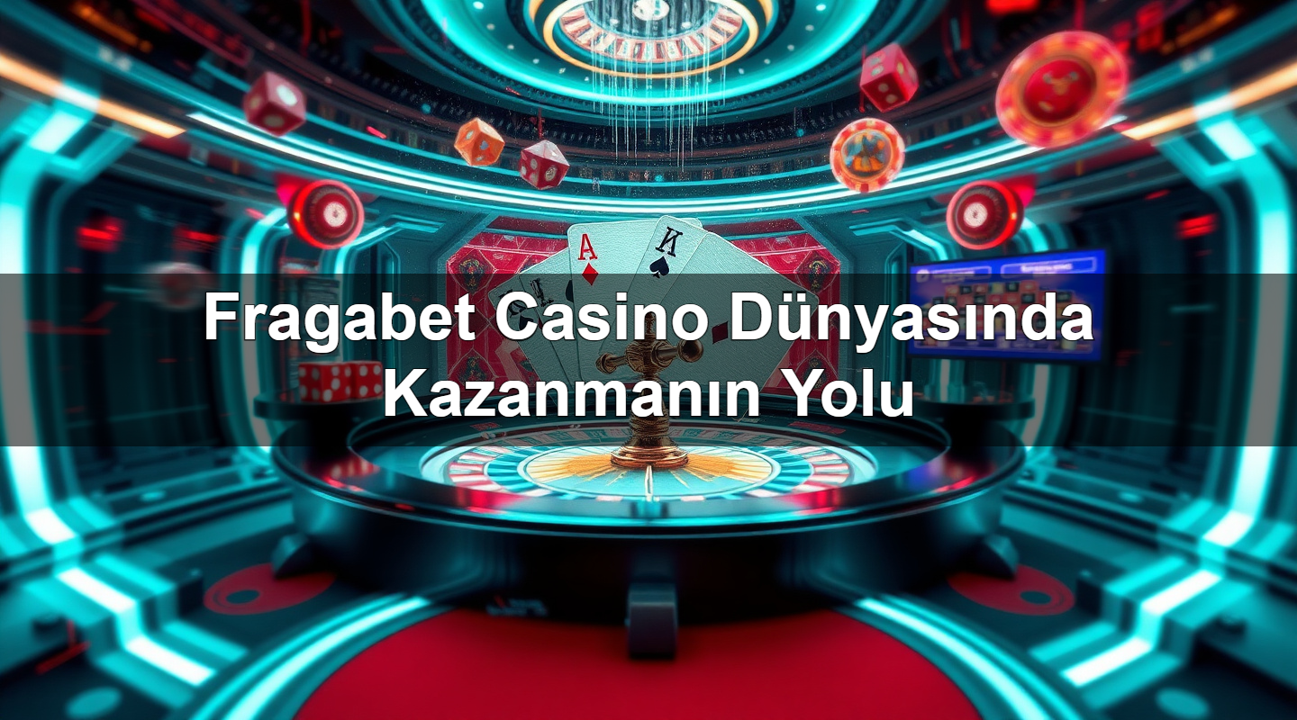 fragabet casino d nyas nda kazanman n yolu 1779028147582
