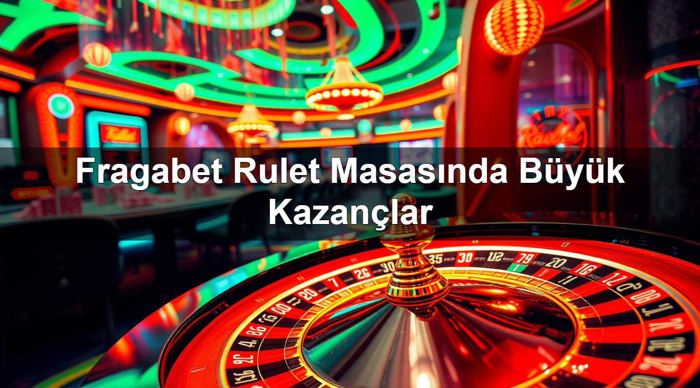 fragabet rulet masas nda b y k kazan lar 1779027955791