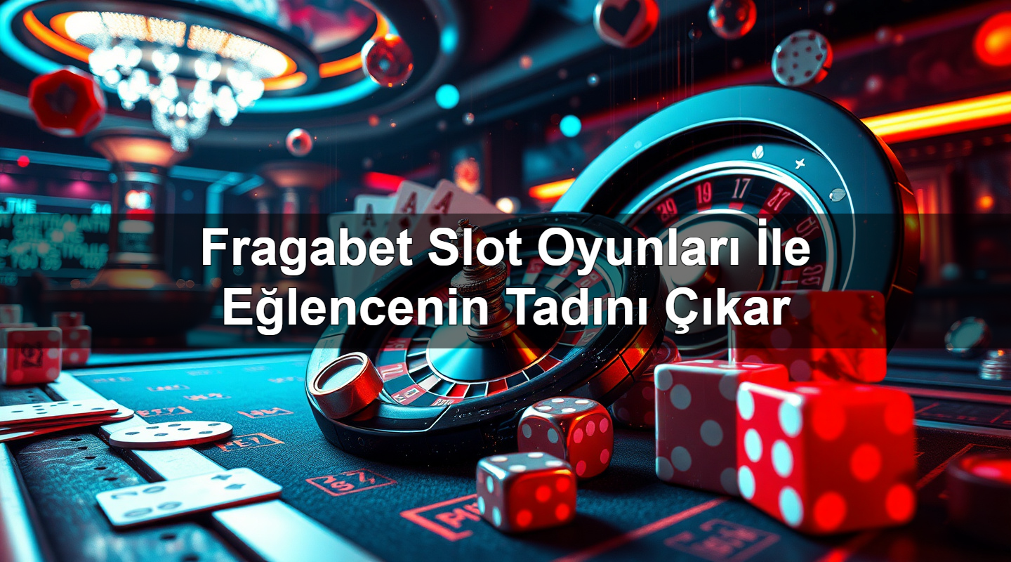 fragabet slot oyunlar i le e lencenin tad n kar 1779028066067