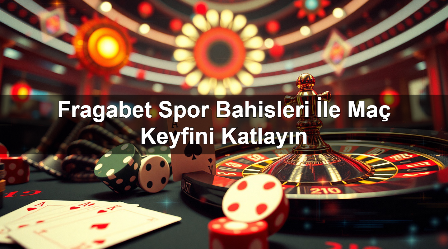 fragabet spor bahisleri i le ma keyfini katlay n 1779027771705